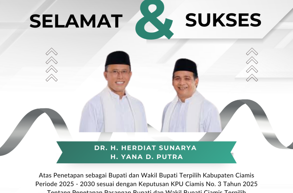 SELAMAT DAN SUKSES UNTUK BUPATI DAN WAKIL BUPATI CIAMIS PERIODE 2025 – 2030